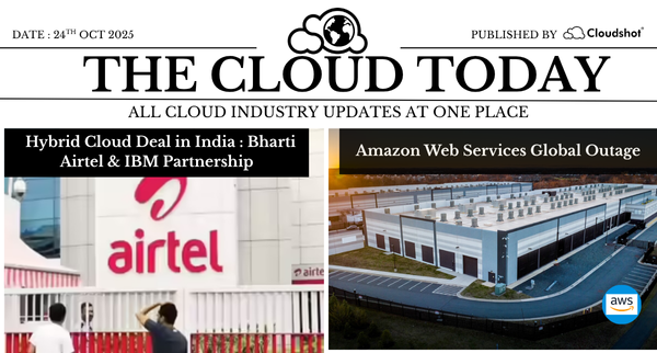 The Cloud Today | Outage, AI Startups & Hybrid Cloud Moves – Weekly CloudOps Insights (October 24, 2025)