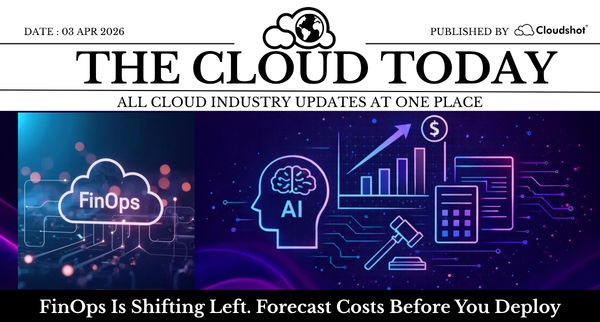 Cloud Switching Pressure, Agent Workflows, and Shift-Left FinOps — The Cloud Today (Apr 3 2026)