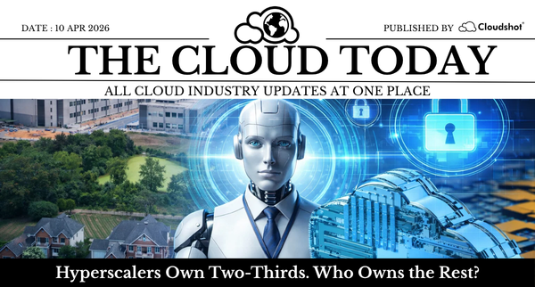 Cloud Visibility, AI Permissions, and Hyperscaler Control: The Cloud Today — 10 April 2026